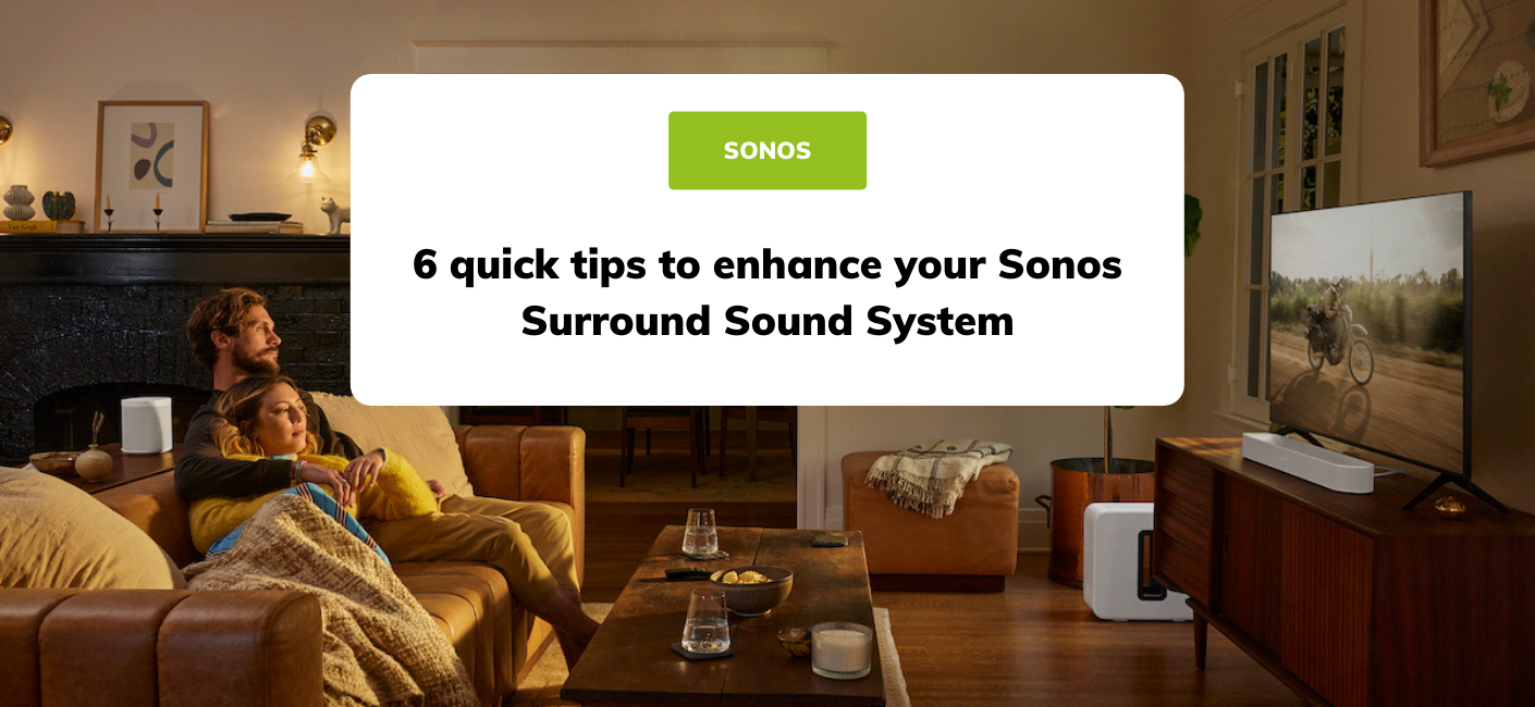 6 Quick Tips to Enhance Surround Sound