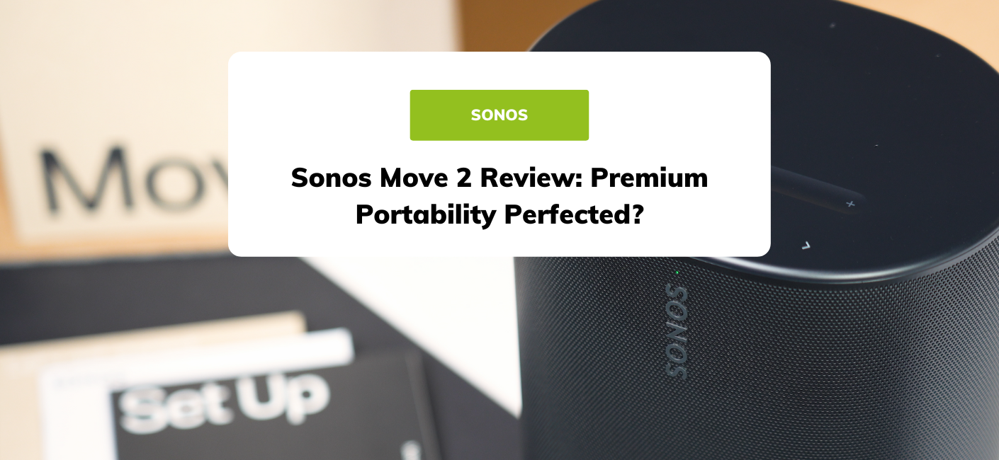 Sonos Move 2 vs Sonos Move: What's New?