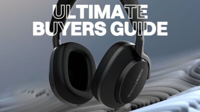 Bowers & Wilkins Headphones: The Ultimate Buyers Guide